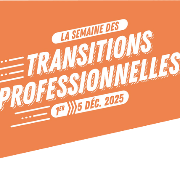 Semaine des Transitions Professionnelles 2025 : donnez un nouvel �lan � votre carri�re